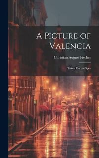 Produktbild: A Picture of Valencia: Taken On the Spot