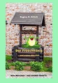 Produktbild: Alte M&auml;rchen - neu erz&auml;hlt / Der Froschk&ouml;nig und andere M&auml;rchen