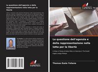 Produktbild: La questione dell'agenzia e della rappresentazione nella lotta per la libert&agrave;