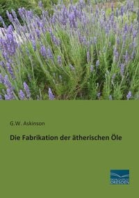 Produktbild: Die Fabrikation der &auml;therischen &Ouml;le