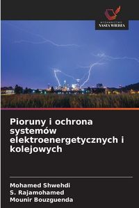 Produktbild: Pioruny i ochrona system&oacute;w elektroenergetycznych i kolejowych