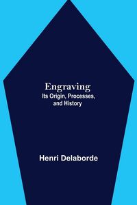 Produktbild: Engraving; Its Origin, Processes, And History