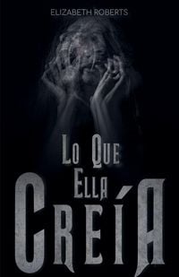 Produktbild: Lo Que Ella Cre&iacute;a