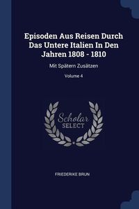 Produktbild: Episoden Aus Reisen Durch Das Untere Italien In Den Jahren 1808 - 1810