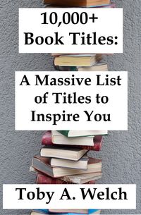 Produktbild: 10,000+ Book Titles: A Massive List of Titles to Inspire You