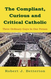 Produktbild: The Compliant, Curious & Critical Catholic