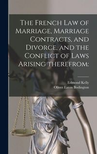 Produktbild: The French Law of Marriage, Marriage Contracts, and Divorce, and the Conflict of Laws Arising Therefrom