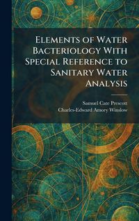 Produktbild: Elements of Water Bacteriology With Special Reference to Sanitary Water Analysis