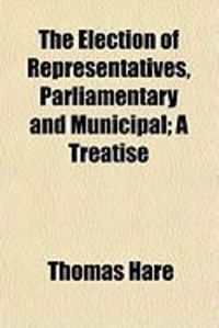 Produktbild: The Election of Representatives, Parliamentary and Municipal; A Treatise