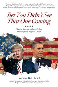 Produktbild: Bet You Didn't See That One Coming: Obama, Trump, and the End of Washington's Regular Order