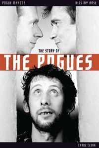Produktbild: Kiss My Arse: The Story of the Pogues
