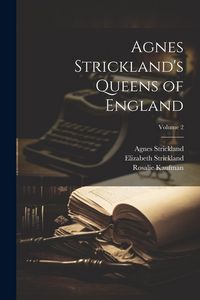 Produktbild: Agnes Strickland's Queens of England; Volume 2