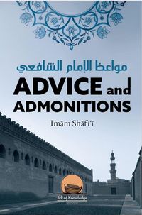 Produktbild: Advice And Admonitions: Imam Shafi'i (Ark Of Knowledge Publications)