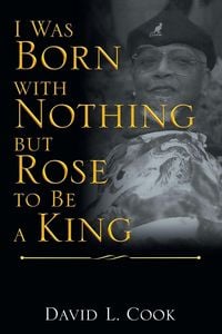 Produktbild: I Was Born with Nothing but Rose to Be a King