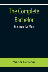 Produktbild: The Complete Bachelor; Manners for Men