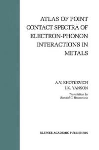 Produktbild: Atlas of Point Contact Spectra of Electron-Phonon Interactions in Metals