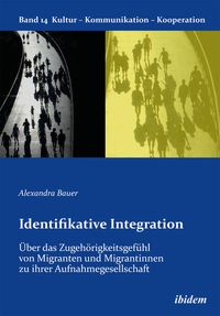 Bild vom Artikel Identifikative Integration. Über das Zugehörigkeitsgefühl von Migranten und Migrantinnen zu ihrer Aufnahmegesellschaft vom Autor Alexandra Bauer