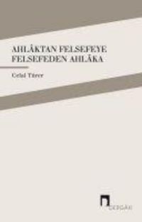 Produktbild: Ahlaktan Felsefeye Felsefeden Ahlaka