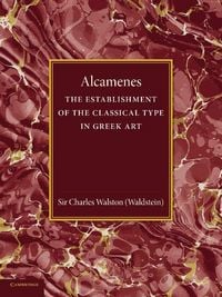 Produktbild: Alcamenes and the Establishment of the Classical Type in Greek Art