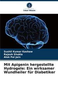 Produktbild: Mit Apigenin hergestellte Hydrogele: Ein wirksamer Wundheiler f&uuml;r Diabetiker