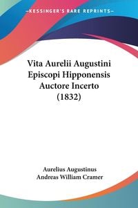 Bild vom Artikel Vita Aurelii Augustini Episcopi Hipponensis Auctore Incerto (1832) vom Autor Aurelius Augustinus