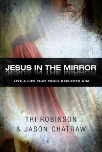 Produktbild: Jesus in the Mirror: Live a Life That Reflects His Heart