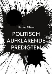 Produktbild: Politisch aufkl&auml;rende Predigten