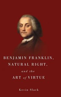 Produktbild: Benjamin Franklin, Natural Right, and the Art of Virtue