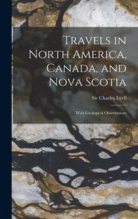 Produktbild: Travels in North America, Canada, and Nova Scotia [microform]: With Geological Observations