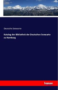 Produktbild: Katalog der Bibliothek der Deutschen Seewarte zu Hamburg
