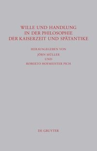 Produktbild: Wille und Handlung in der Philosophie der Kaiserzeit und Sp&auml;tantike