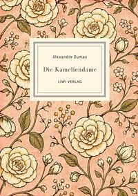 Produktbild: Alexandre Dumas: Die Kameliendame. Vollst&auml;ndige Neuausgabe