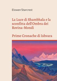 Produktbild: La Luce di Shambhala e la Sconfitta dell'Ombra dei Rovina-Mondi