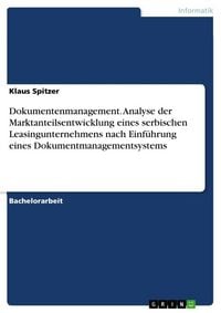 Produktbild: Dokumentenmanagement. Analyse der Marktanteilsentwicklung eines serbischen Leasingunternehmens nach Einf&uuml;hrung eines Dokumentmanagementsystems