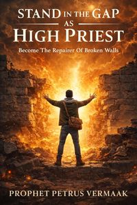 Produktbild: Stand In The Gap As High Priest: Become The Repairer Of Broken Walls