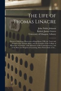 Produktbild: The Life of Thomas Linacre [electronic Resource]