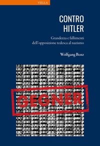 Produktbild: Contro Hitler. Grandezza e fallimenti dell'opposizione tedesca al nazismo