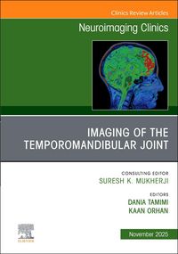 Produktbild: Imaging of the Temporomandibular Joint, an Issue of Neuroimaging Clinics of North America