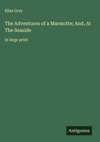 Produktbild: The Adventures of a Marmotte; And, At The Seaside
