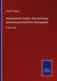 Produktbild: Grammatische Studien: Eine Sammlung sprachwissenschaftlicher Monographie