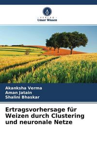 Produktbild: Ertragsvorhersage f&uuml;r Weizen durch Clustering und neuronale Netze