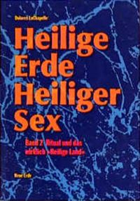 Heilige Erde - Heiliger Sex. Band 1-3 / Heilige Erde heiliger Sex Dolores LaChapelle