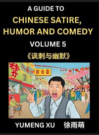 Produktbild: Chinese Humor and Comedy for Kids (Part 5)- Laughing at Life, A Guide to Chinese Satire for Young, Teens and Adults, Discover Satirical Humor, Learn a