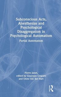 Produktbild: Subconscious Acts, Anesthesias and Psychological Disaggregation in Psychological Automatism