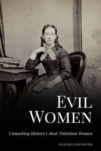 Produktbild: Evil Women: Unmasking History's Most Notorious Women