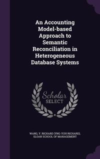 Produktbild: An Accounting Model-based Approach to Semantic Reconciliation in Heterogeneous Database Systems