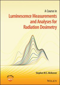 Produktbild: A Course in Luminescence Measurements and Analyses for Radiation Dosimetry
