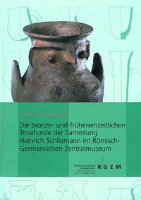 Produktbild: Die bronze- und fr&uuml;heisenzeitlichen Troiafunde der Sammlung