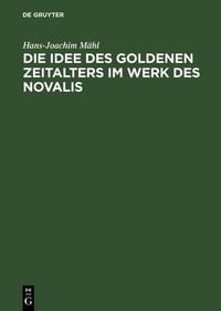 Produktbild: Die Idee des goldenen Zeitalters im Werk des Novalis