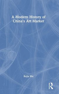 Produktbild: A Modern History of China's Art Market